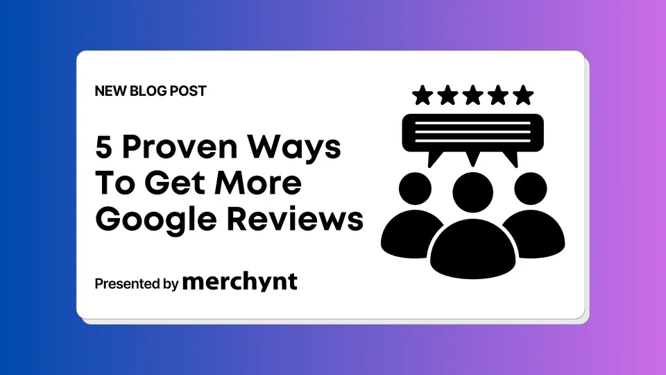 5 Proven Ways To Get More Google Reviews (Backed By Data)